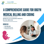 A Comprehensive Guide For ObGyn Medical Billing And Coding: Benefits Of Outsource Medical Billing Services – Ensure MBS