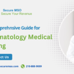 Complete Guide For Dermatology Medical Billing- Revenue Cycle Management | Secure MSO