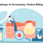 Challenges In Dermatology Medical Billing And Coding – Ensure MBS