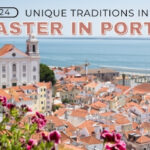 Easter In Portugal 2024 With Unique Easter Traditions & Celebrations