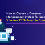 How To Choose A Document Management System For Salesforce? 5 Factors CTOs Need To Consider