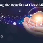 Exploring the Benefits of Cloud Migration