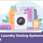 Laundry Dosing Systems Market: Exploring Benefits & Applications