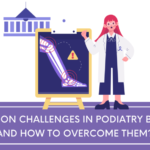 Common Challenges in Podiatry Billing and How to Overcome Them?