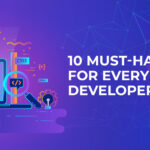 10 Must-Have Tools for Every Software Developer