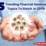 Five Trending Financial Services Topics to Watch in 2019 – PhD Assistance