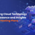 Expert Guidance and Insights on Cloud Hosting Plans And Pricing