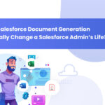 Can A Salesforce Document Generation App Really Change A Salesforce Admin’s Life?