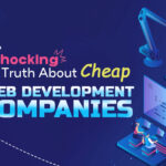 The Shocking Truth About “Cheap” Web Development Companies