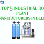 Top 5 industrial RO Plant Manufacturers in Delhi