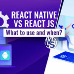 React Native vs React JS – what to use and when?