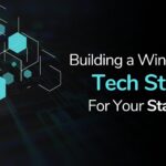 Building a Winning Tech Stack for Your Startup