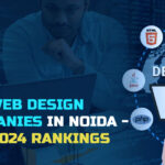 Top Web Design Companies in Noida – May 2024 Rankings