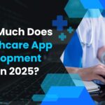 A complete guide to healthcare app development cost