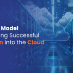 A 7-Step Model for Ensuring Successful Migration into the Cloud