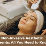 Rise of Non-Invasive Aesthetic Treatments: All You Need to Know