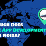 How Much Does Mobile App Development Cost in Noida?