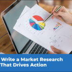 How to Write a Market Research Report That Drives Action